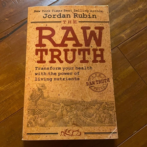 The Raw Truth: Transform Your‎ Health with the Power of Living Nutrients